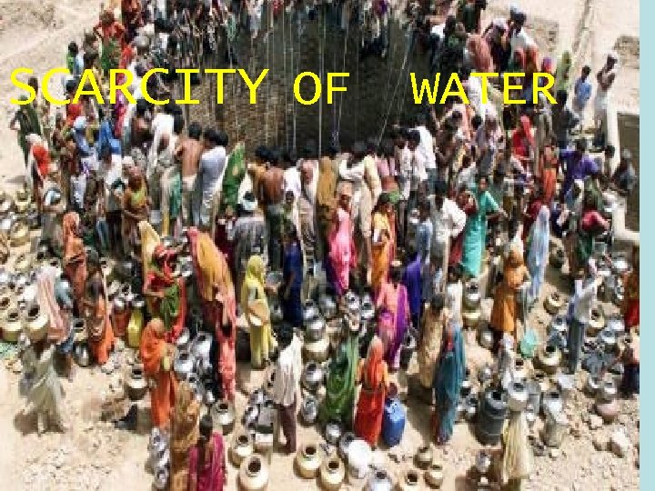 SCARCITY OF WATER 