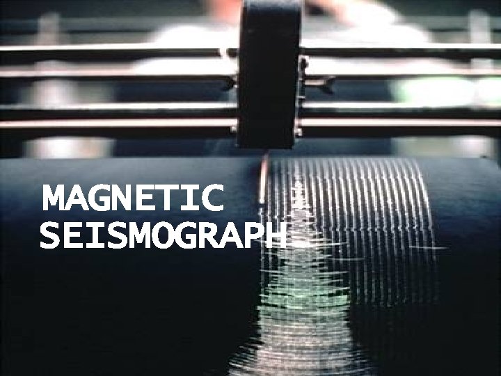 MAGNETIC SEISMOGRAPH 