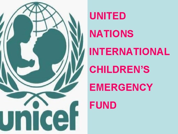 UNITED NATIONS INTERNATIONAL CHILDREN’S EMERGENCY FUND 