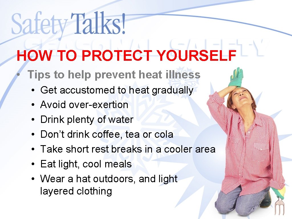 HOW TO PROTECT YOURSELF • Tips to help prevent heat illness • • Get