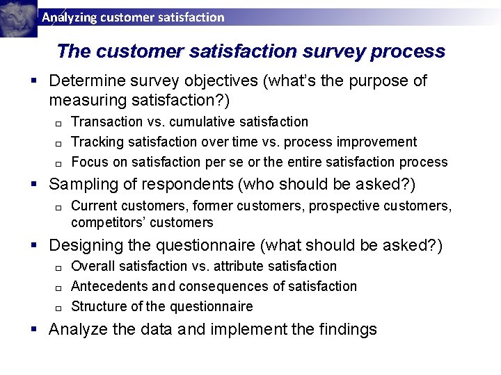 Analyzing customer satisfaction The customer satisfaction survey process § Determine survey objectives (what’s the