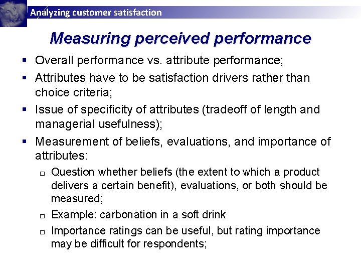 Analyzing customer satisfaction Measuring perceived performance § Overall performance vs. attribute performance; § Attributes