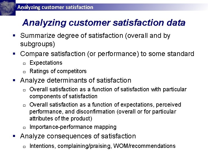 Analyzing customer satisfaction data § Summarize degree of satisfaction (overall and by subgroups) §