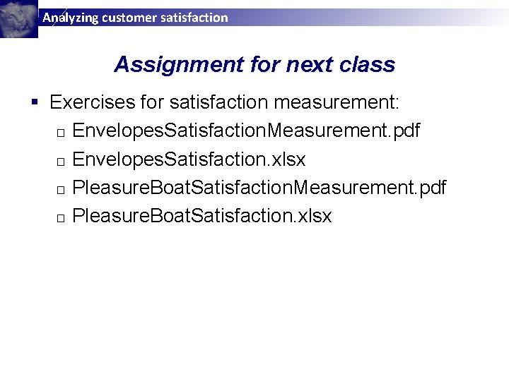 Analyzing customer satisfaction Assignment for next class § Exercises for satisfaction measurement: □ Envelopes.