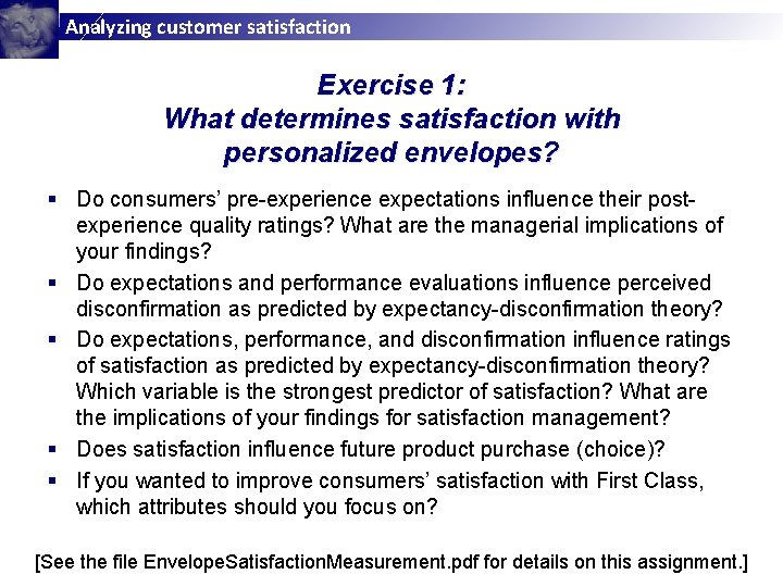 Analyzing customer satisfaction Exercise 1: What determines satisfaction with personalized envelopes? § Do consumers’