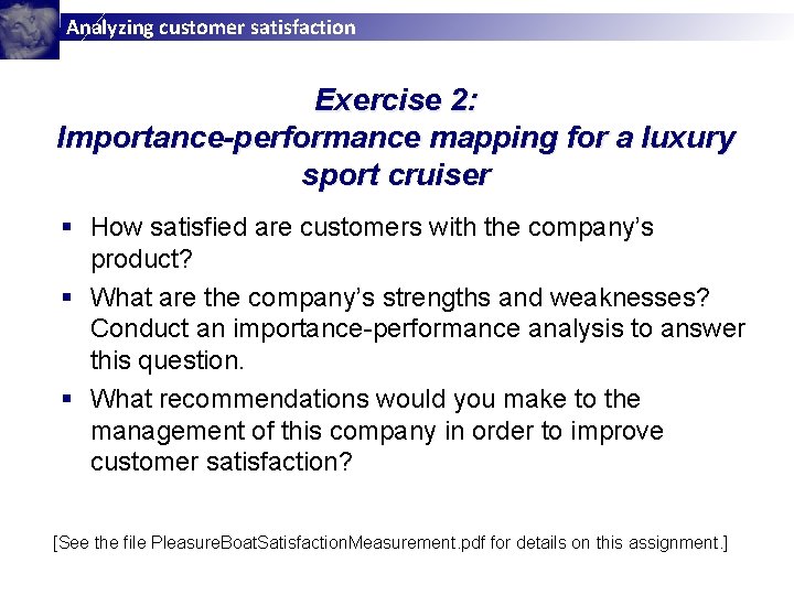 Analyzing customer satisfaction Exercise 2: Importance-performance mapping for a luxury sport cruiser § How