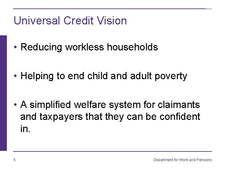 Universal Credit Vision • Reducing workless households • Helping to end child and adult