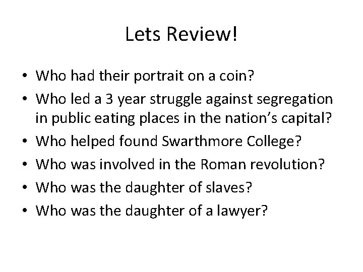 Lets Review! • Who had their portrait on a coin? • Who led a