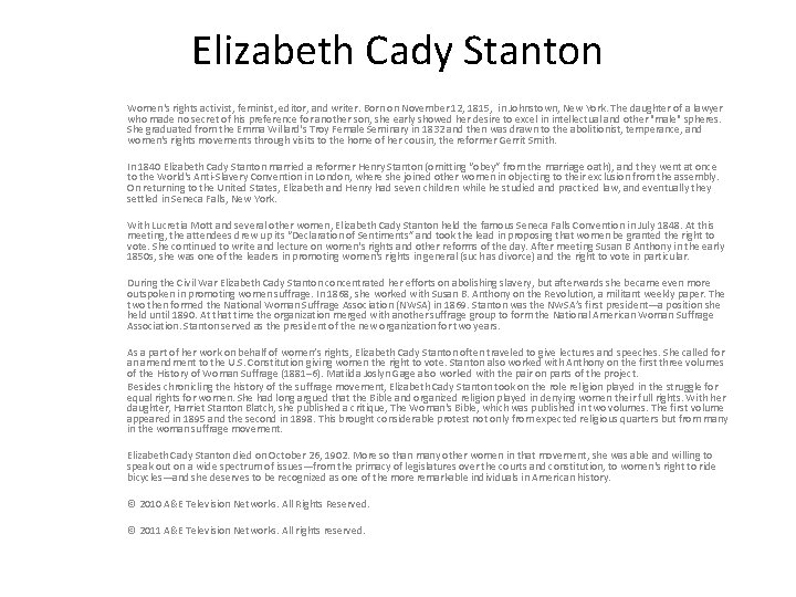 Elizabeth Cady Stanton Women's rights activist, feminist, editor, and writer. Born on November 12,