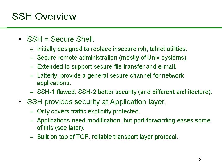 SSH Overview • SSH = Secure Shell. – – Initially designed to replace insecure