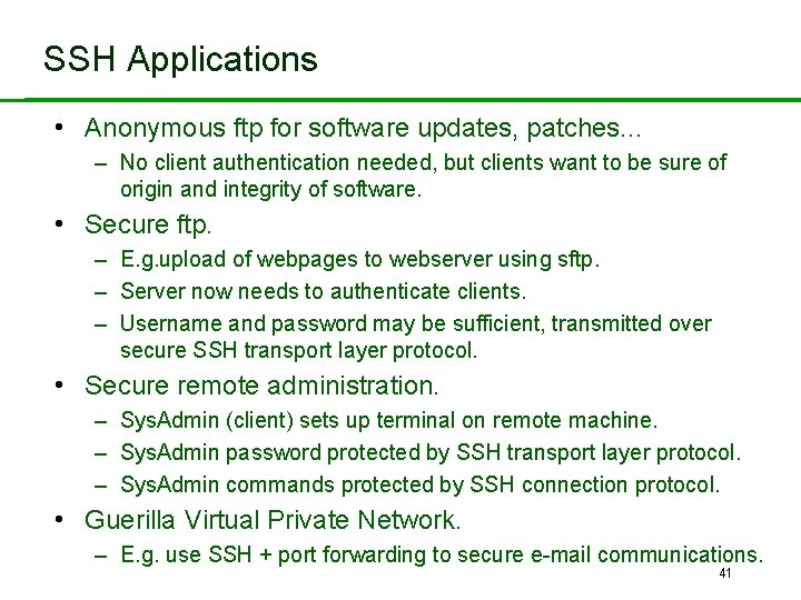 SSH Applications • Anonymous ftp for software updates, patches. . . – No client