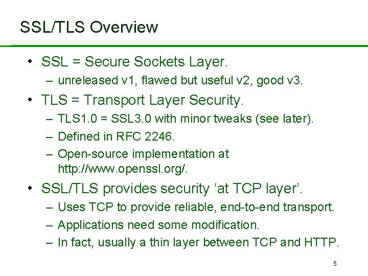 SSL/TLS Overview • SSL = Secure Sockets Layer. – unreleased v 1, flawed but