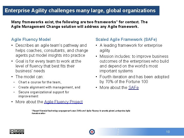 Enterprise Agility challenges many large, global organizations Many frameworks exist, the following are two