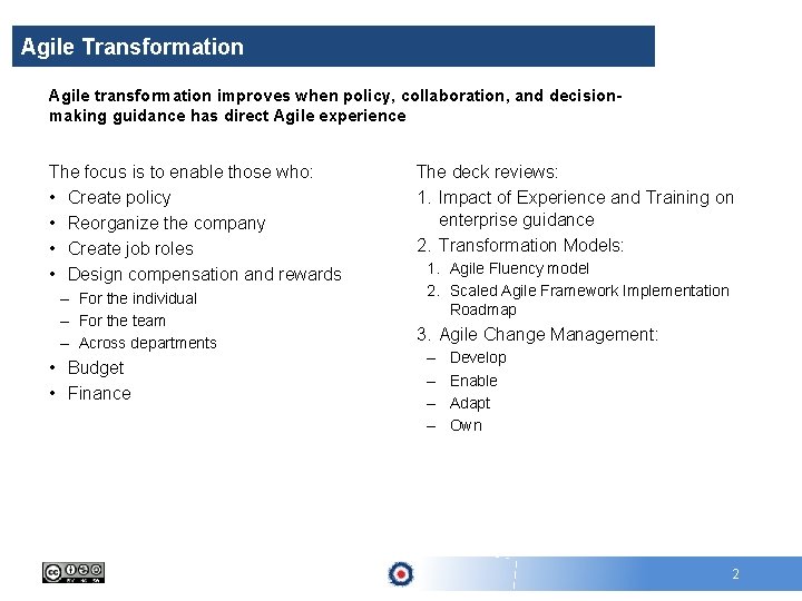 Agile Transformation Agile transformation improves when policy, collaboration, and decisionmaking guidance has direct Agile