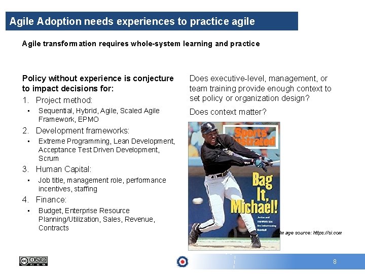 Agile Adoption needs experiences to practice agile Agile transformation requires whole-system learning and practice