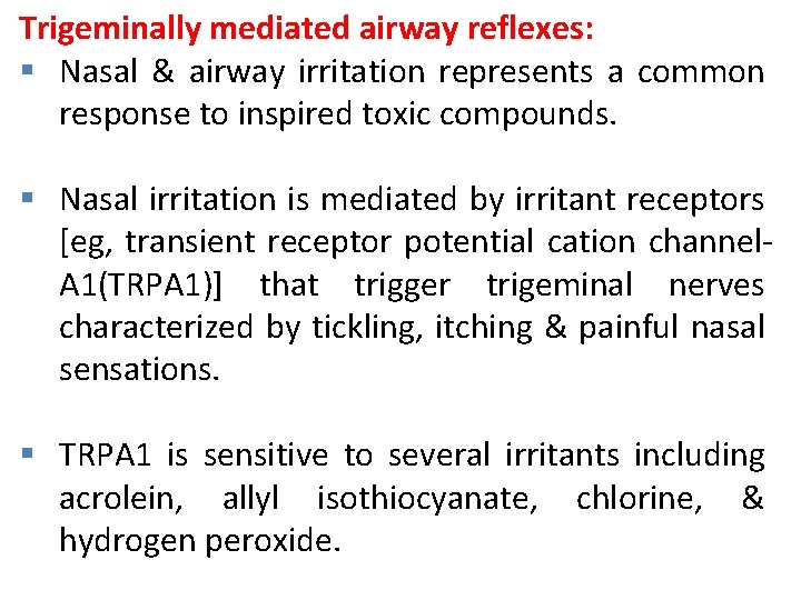 Trigeminally mediated airway reflexes: § Nasal & airway irritation represents a common response to