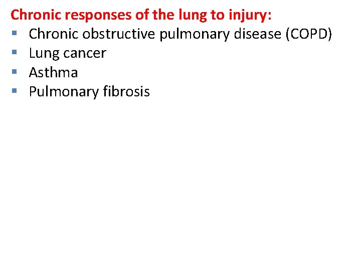 Chronic responses of the lung to injury: § Chronic obstructive pulmonary disease (COPD) §