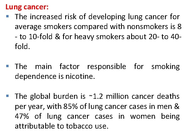 Lung cancer: § The increased risk of developing lung cancer for average smokers compared