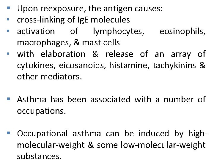 § Upon reexposure, the antigen causes: • cross-linking of Ig. E molecules • activation
