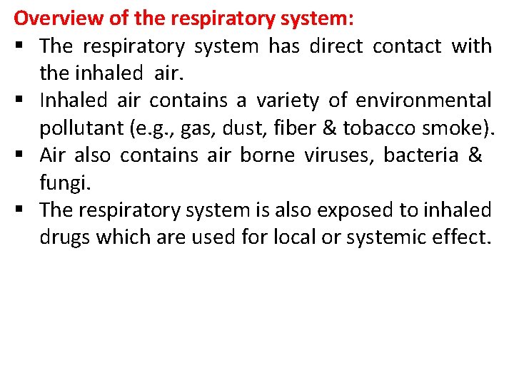 Overview of the respiratory system: § The respiratory system has direct contact with the