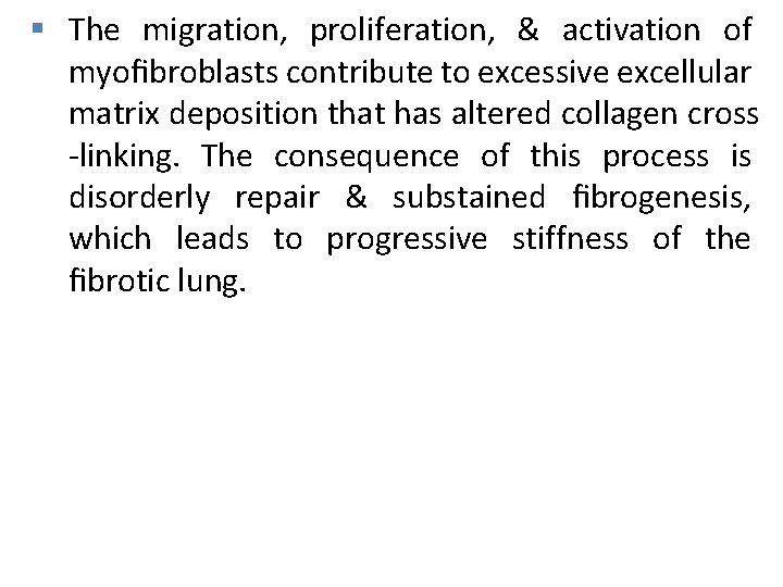 § The migration, proliferation, & activation of myoﬁbroblasts contribute to excessive excellular matrix deposition
