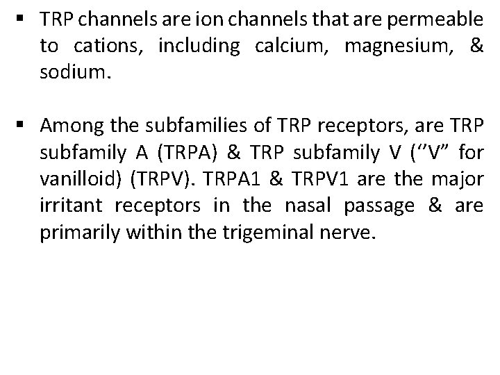 § TRP channels are ion channels that are permeable to cations, including calcium, magnesium,
