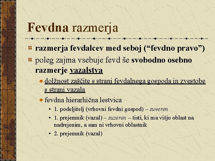 Fevdna razmerja fevdalcev med seboj (“fevdno pravo”) poleg zajma vsebuje fevd še svobodno osebno