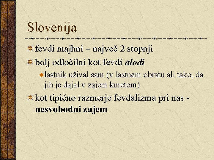 Slovenija fevdi majhni – največ 2 stopnji bolj odločilni kot fevdi alodi lastnik užival