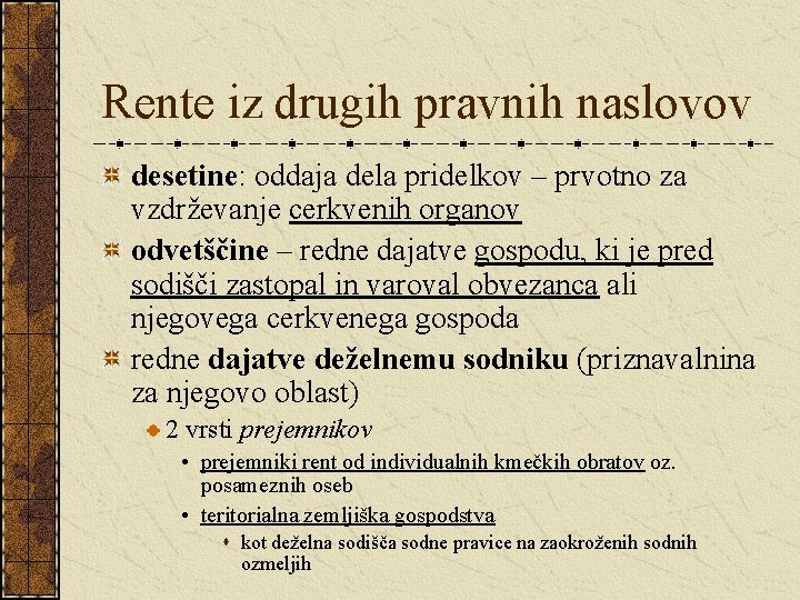 Rente iz drugih pravnih naslovov desetine: oddaja dela pridelkov – prvotno za vzdrževanje cerkvenih