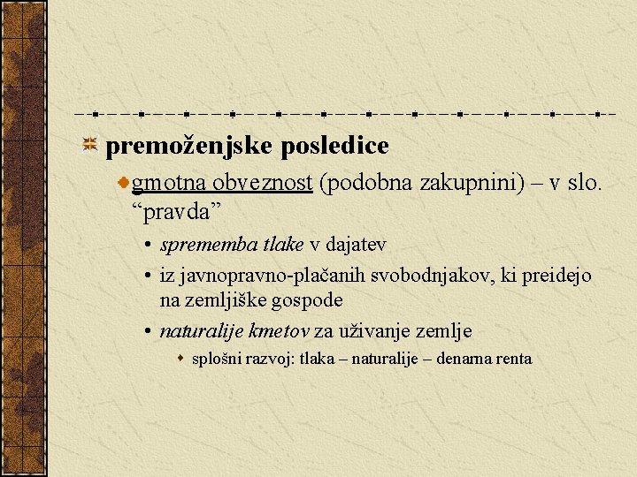 premoženjske posledice gmotna obveznost (podobna zakupnini) – v slo. “pravda” • sprememba tlake v