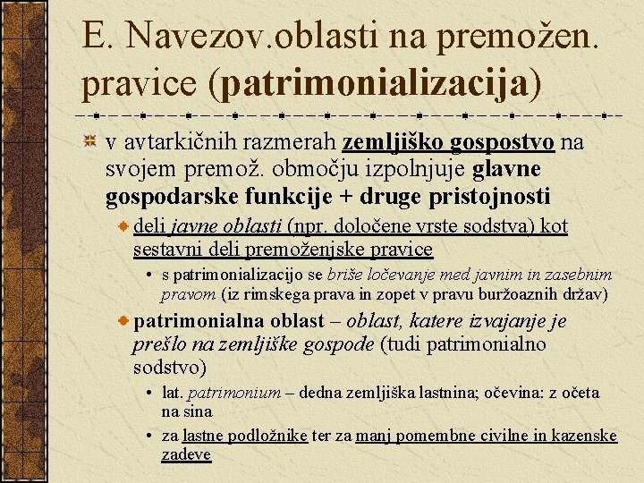 E. Navezov. oblasti na premožen. pravice (patrimonializacija) v avtarkičnih razmerah zemljiško gospostvo na svojem