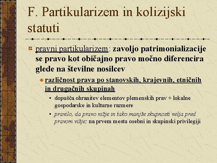 F. Partikularizem in kolizijski statuti pravni partikularizem: zavoljo patrimonializacije se pravo kot običajno pravo