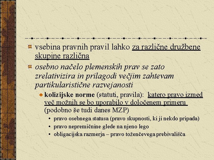 vsebina pravnih pravil lahko za različne družbene skupine različna osebno načelo plemenskih prav se