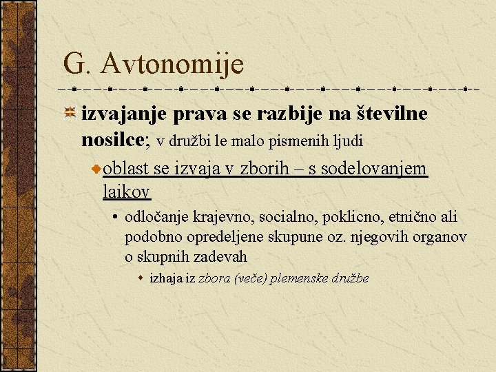 G. Avtonomije izvajanje prava se razbije na številne nosilce; v družbi le malo pismenih