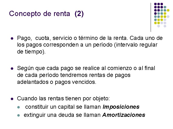 Concepto de renta (2) l Pago, cuota, servicio o término de la renta. Cada