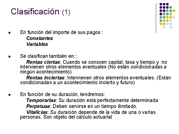 Clasificación (1) l En función del importe de sus pagos : Constantes Variables l