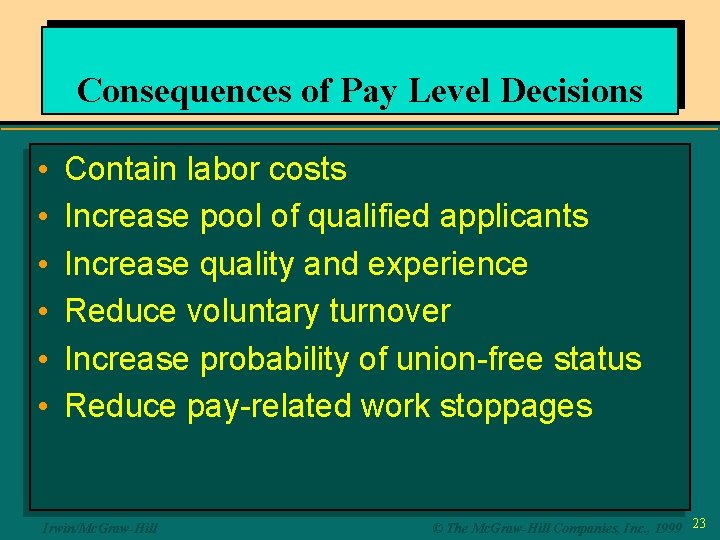 Consequences of Pay Level Decisions • • • Contain labor costs Increase pool of