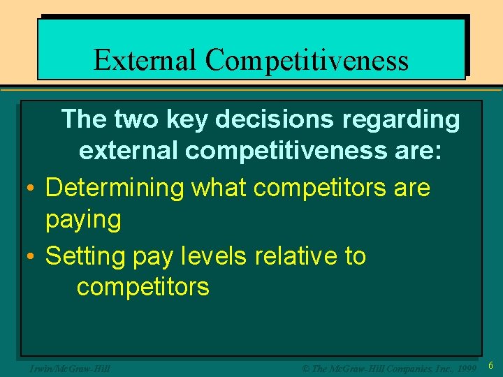 External Competitiveness The two key decisions regarding external competitiveness are: • Determining what competitors