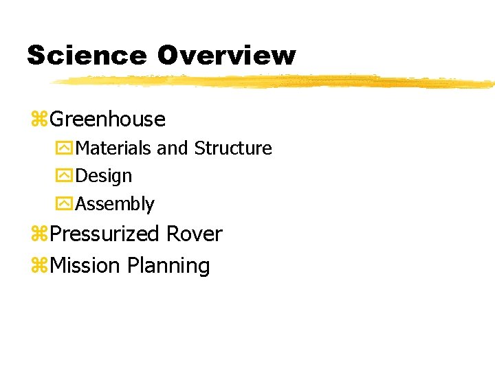 Science Overview z. Greenhouse y. Materials and Structure y. Design y. Assembly z. Pressurized