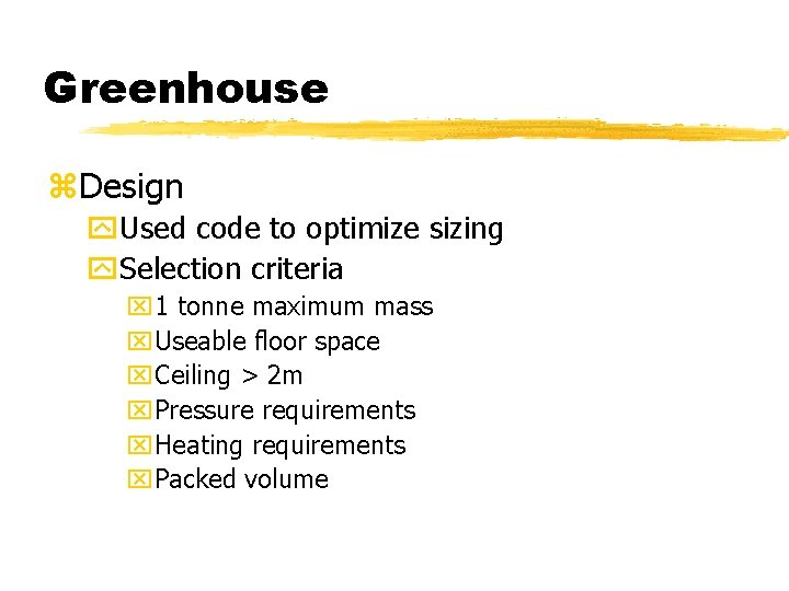 Greenhouse z. Design y. Used code to optimize sizing y. Selection criteria x 1