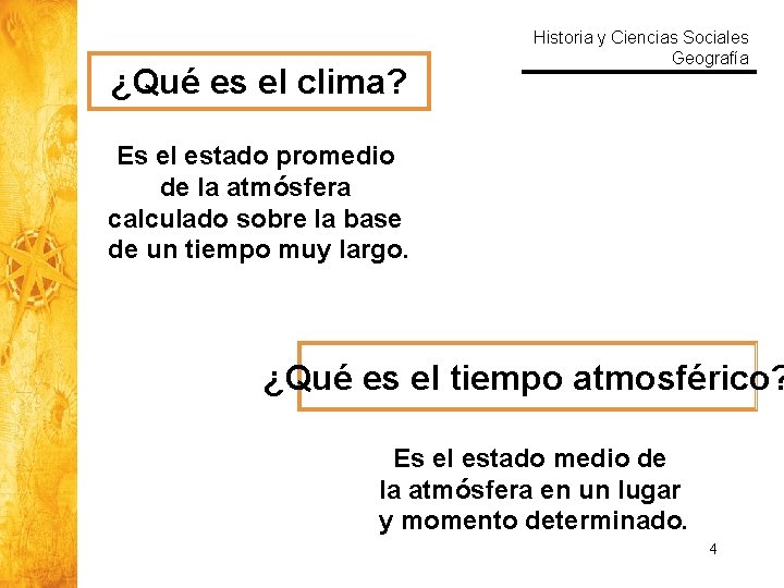 ¿Qué es el clima? Historia y Ciencias Sociales Geografía Es el estado promedio de