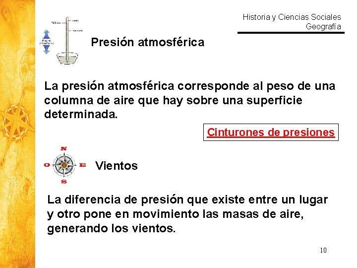 Historia y Ciencias Sociales Geografía Presión atmosférica La presión atmosférica corresponde al peso de