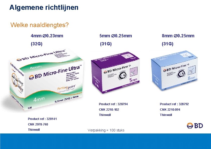 Algemene richtlijnen Welke naaldlengtes? 4 mm 0. 23 mm 5 mm 0. 25 mm