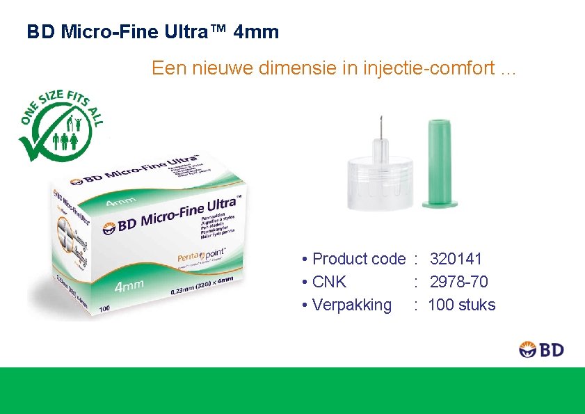 BD Micro-Fine Ultra™ 4 mm Een nieuwe dimensie in injectie-comfort … • Product code
