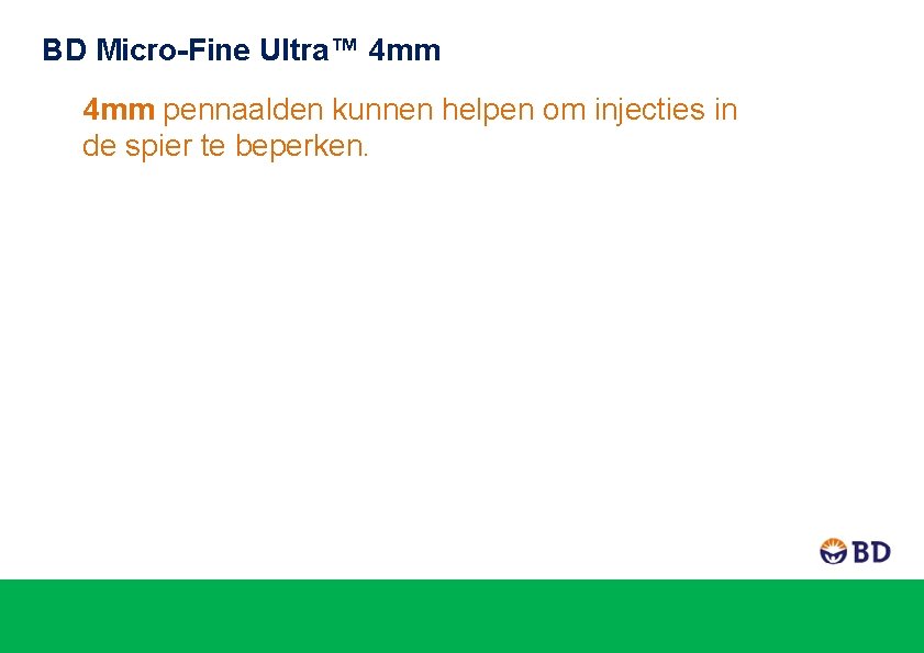 BD Micro-Fine Ultra™ 4 mm pennaalden kunnen helpen om injecties in de spier te