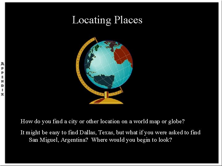 Locating Places How do you find a city or other location on a world