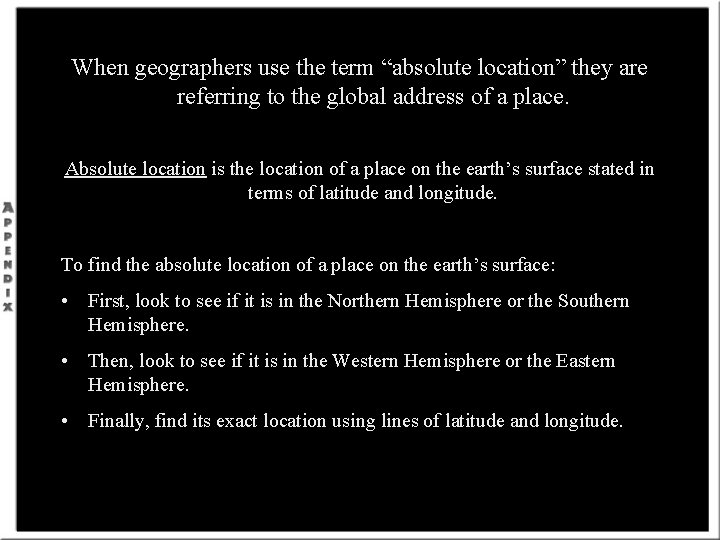 When geographers use the term “absolute location” they are referring to the global address