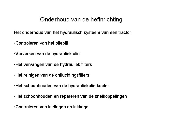 Onderhoud van de hefinrichting Het onderhoud van het hydraulisch systeem van een tractor •