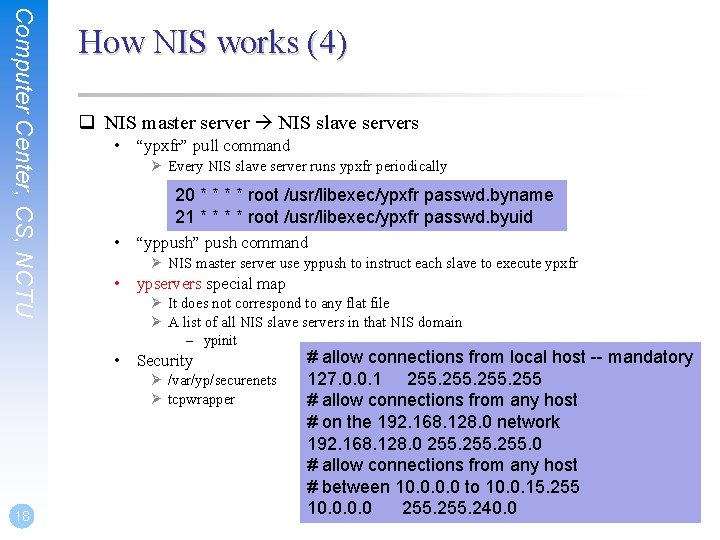 Computer Center, CS, NCTU How NIS works (4) q NIS master server NIS slave