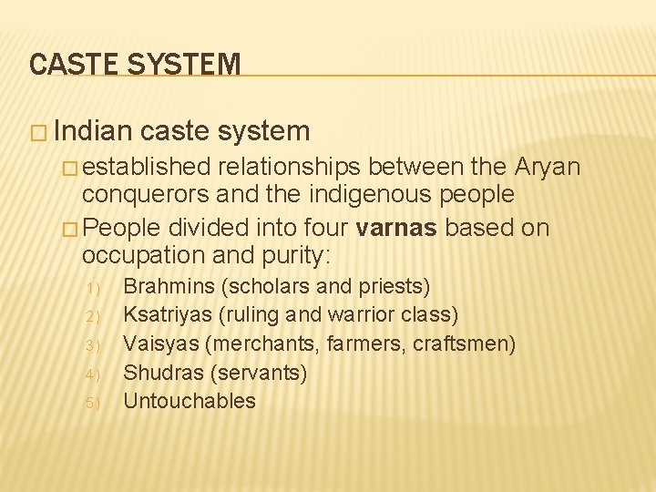 CASTE SYSTEM � Indian caste system � established relationships between the Aryan conquerors and